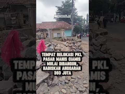 Tempat Relokasi PKL Pasar Manis Ciamis Mulai Dibangun #radartasikid #radartasikmalaya