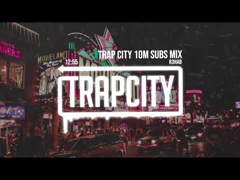 Trap Mix | R3HAB Trap City 10M Subscribers Mix - UC65afEgL62PGFWXY7n6CUbA