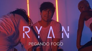 Ryan - Pegando Fogo (CLIPE OFICIAL)