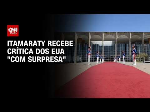 ​Itamaraty recebe crítica dos EUA “com surpresa” | CNN PRIME TIME