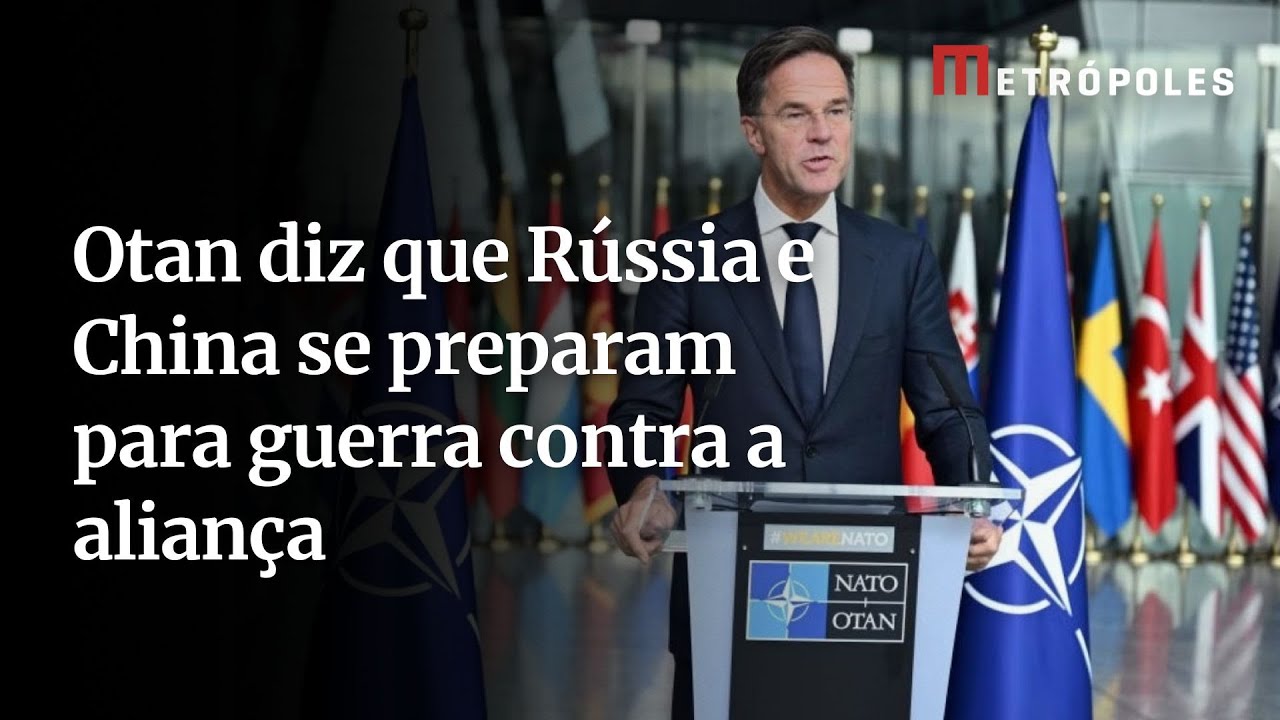 Otan diz que Rússia e China se preparam para guerra contra a aliança