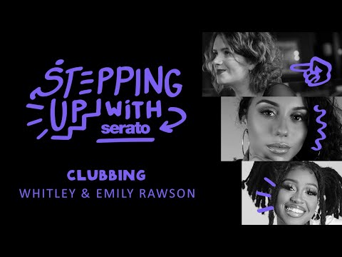 Stepping Up With Serato | Whitley Ruchea & Emily Rawson