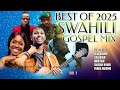 BEST OF SWAHIL GOSPEL MIX 2025~DJ KCLOSE  CHRISTINA SHUSHO  CALENDAR  OLODUMARE  ISRAEL MBONYI