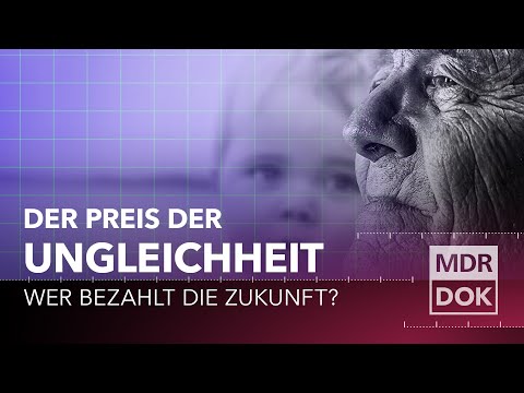 Wer bezahlt die Zukunft? - Der Preis der Ungleichheit | MDR DOK