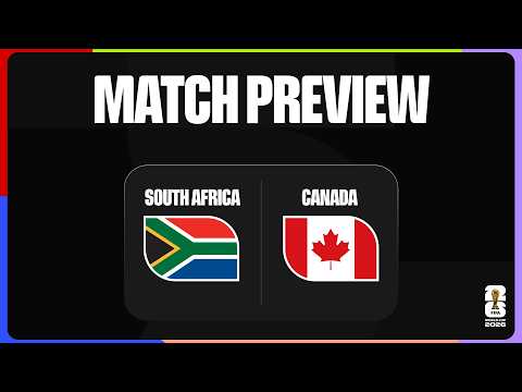 Match Preview: South Africa vs Canada | FIFA World Cup 2026™