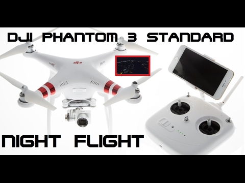 DJI PHANTOM 3 STANDARD - Night Flight! - UCU33TAvzA-wgPMgcrdMVIdg