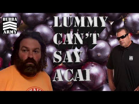 Lummy fails miserably at pronouncing Acai - #TheBubbaArmy