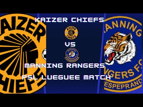 Kaizer Chiefs VS Manning Rangers