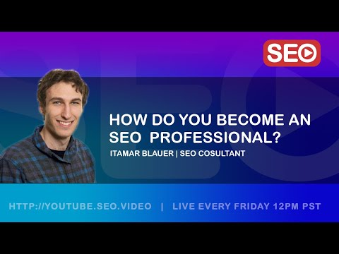 ? How To Become an SEO Professional: Itamar Blauer - SEO Consultant Answers the Question!
