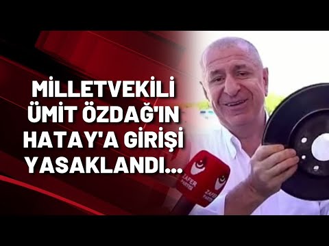 Milletvekili Ümit Özdağ'ın Hatay'a girişi yasaklandı