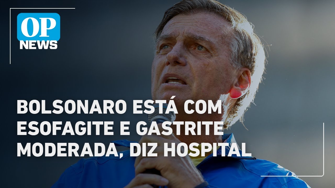 Bolsonaro tem intensa esofagite e gastrite moderada diz boletim médico | OP News