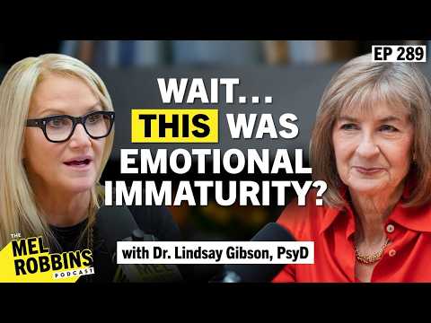 Navigating Emotional Immaturity: Insights with Mel Robbins & Dr. Lindseay C. Gibson