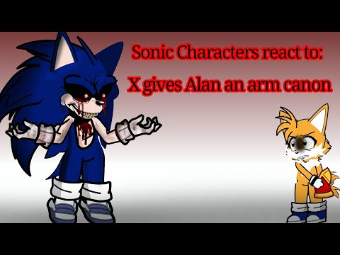 Sonic characters react to "X gives Alan an arm canon."