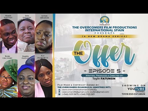 THE OFFER EPISODE 5  THE OVERCOMERS FILM PRODUCTIONS INT'L  TOYIN ESO-FATUNSIN
