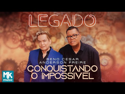 Beno Cesar e Anderson Freire - Conquistando o Impossível - (Legado) (Clipe Oficial MK Music)