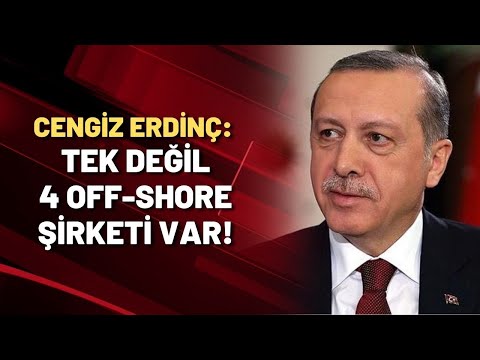 Cengiz Erdinç: Tek değil 4 off-shore şirketi var!