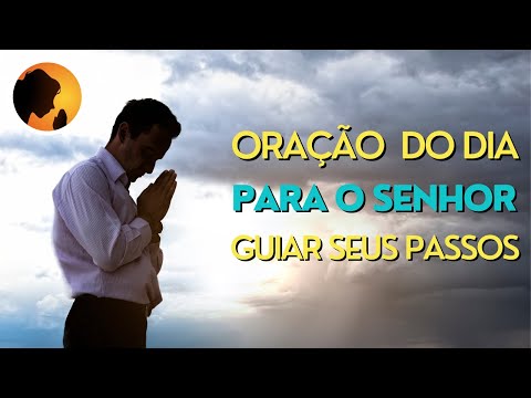 Ora O Da Manh Ora O Do Dia Para O Senhor Guiar Os Seus Passos