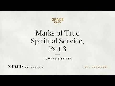 Marks of True Spiritual Service, Part 3 (Romans 1:13–16a) [Audio Only]