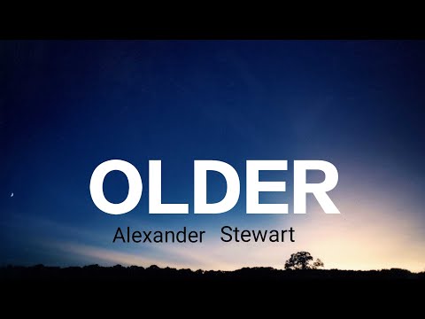 OLDER - Alexander Stewart