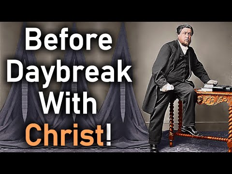 Before Daybreak With Christ! - Charles Spurgeon Sermon