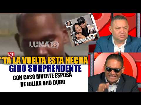 Los Opinadores: "YA LA VUELTA ESTÁ HECHA"! Caso muerte esposa Julian Oro Duro da giro inesperado