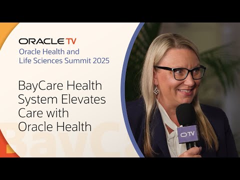 BayCare Health System Transforms Patient Care: Oracle TV at Oracle Health and Life Sciences Summit