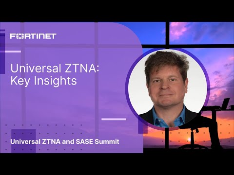 Universal ZTNA: Key Insights | Universal ZTNA and SASE Summit