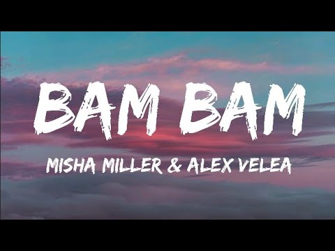Misha Miller & Alex Velea - Bam Bam (Versuri/Lyrics)
