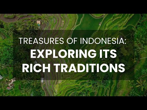 Treasures of Indonesia: Exploring its rich traditions