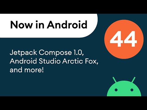 Now in Android: 44 – Jetpack Compose 1.0, Android Studio Arctic Fox, and more!