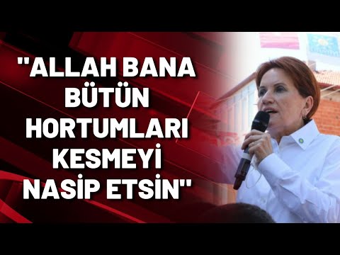 Meral Akşener: Allah bana bütün hortumları kesmeyi nasip etsin!