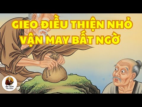 Gieo Phúc Nhỏ Mỗi Ngày, Vận May Đến Bất Ngờ | Trí Tuệ Cổ Nhân