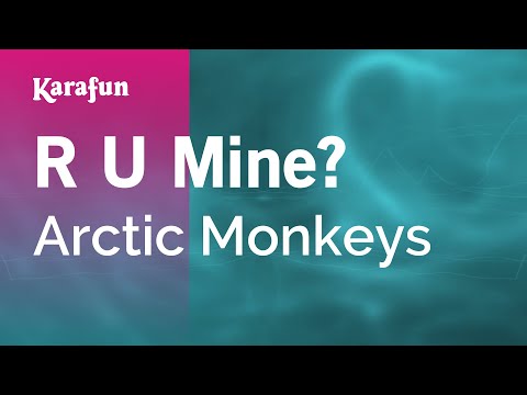 Karaoke R U Mine? - Arctic Monkeys * - UCbqcG1rdt9LMwOJN4PyGTKg