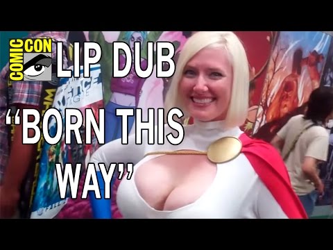 Born this Way - Lady Gaga (Comic-Con 2011 Cosplay Lipdub)