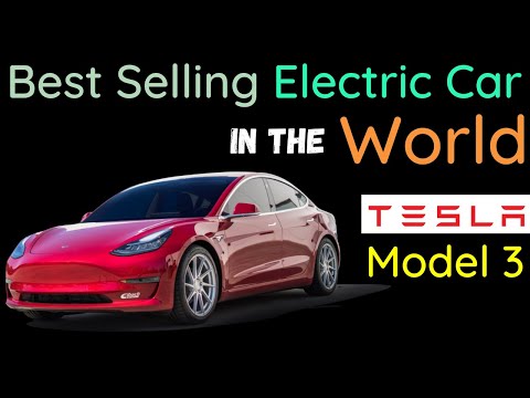 Tesla Model 3 - Best Selling Electric Car in the World