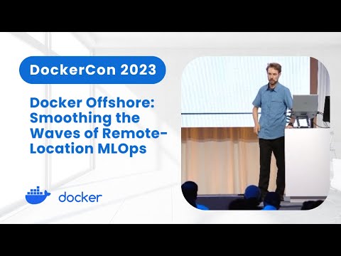 Docker Offshore: Smoothing the Waves of Remote-Location MLOps (DockerCon 2023)