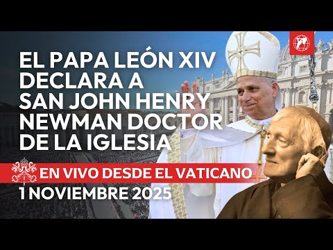 EN VIVO | Santa Misa Papa León XIV | San John Henry Newman Doctor de la Iglesia | 1 noviembre 2025