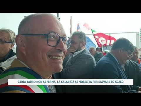 GIOIA TAURO NON SI FERMA, LA CALABRIA SI MOBILITA PER SALVARE LO SCALO