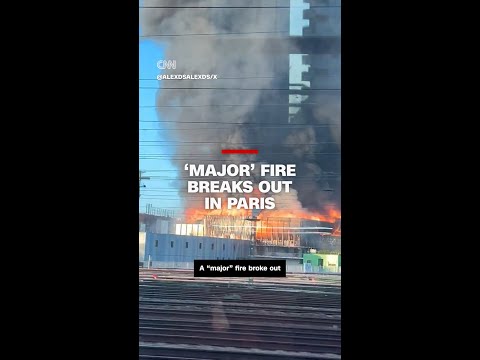 'Major' fire breaks out in Paris