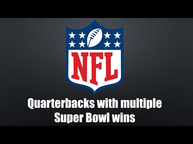 What Quarterback In The NFL Has The Most Super Bowl Wins?