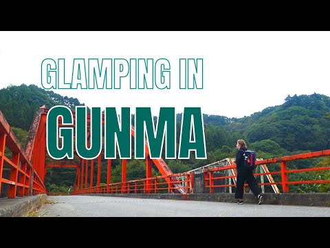 Glamping in Gunma Convenient Camping in the Japanese Countryside