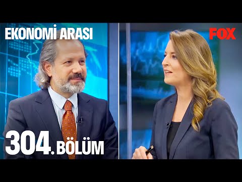 Ekonomi Arası 304. Bölüm