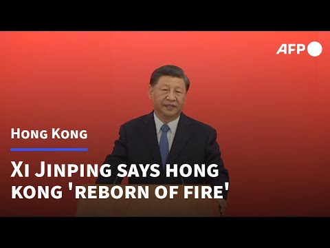 Hong Kong has been 'reborn of fire': Xi Jinping | AFP