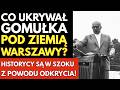 CO UKRYWA? GOMU?KA POD ZIEMI? WARSZAWY Historycy i archeolodzy s? w SZOKU...