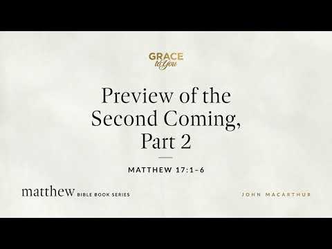 Preview of the Second Coming, Part 2 (Matthew 17:1–6) [Audio Only]