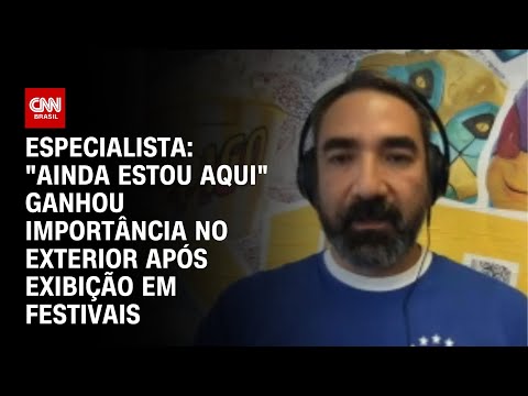 Especialista: "Ainda Estou Aqui" ganhou importância no exterior após festivais | BASTIDORES