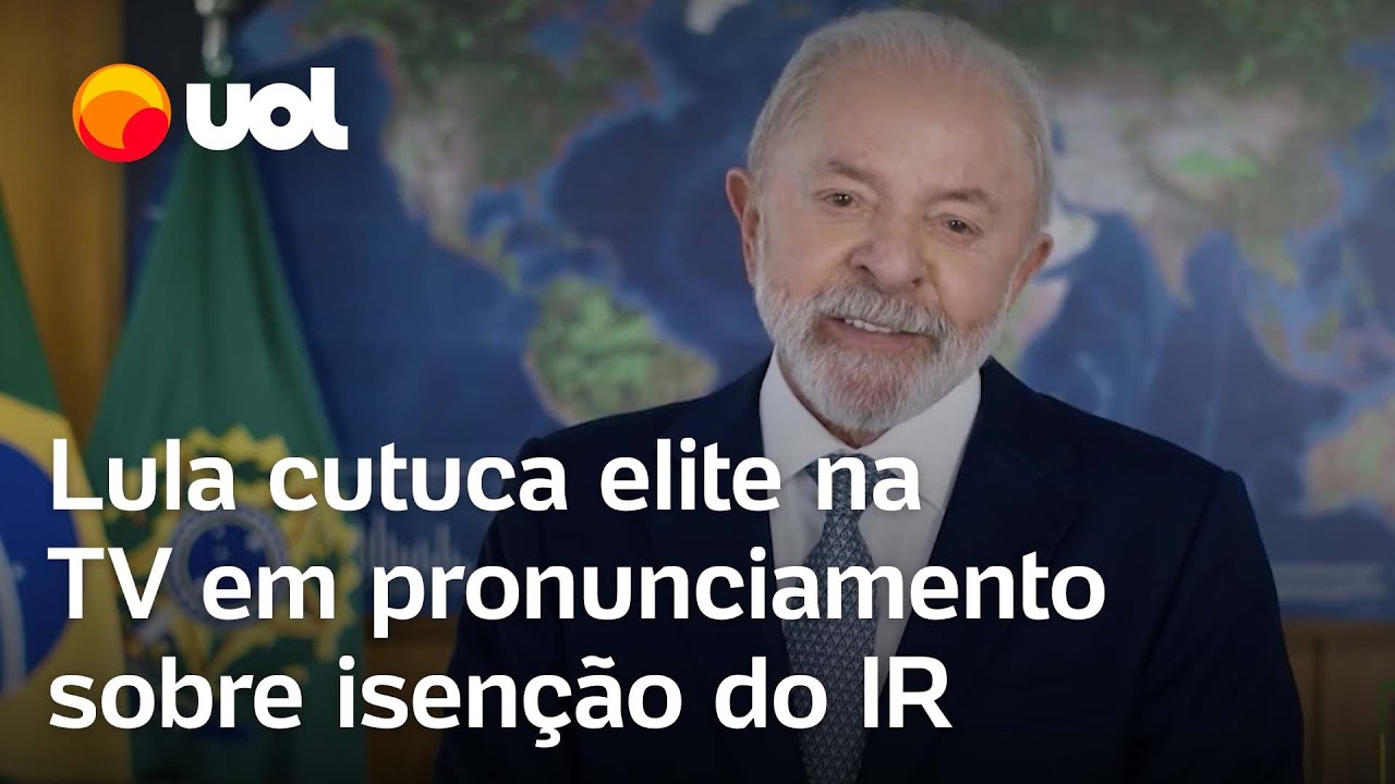 Lula diz em pronunciamento na TV que elite perde privilégio vergonhoso com isenção do IR