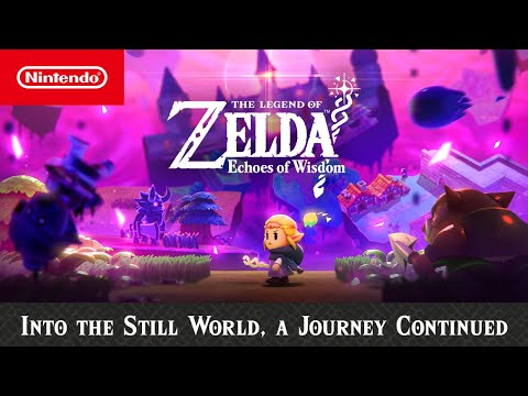 The Legend of Zelda: Echoes of Wisdom — Into the Still World, a Journey Continued — Nintendo Switch