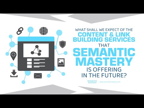 What Shall We Expect In The Content And Link Building Services That Semantic Mastery Is Offering?