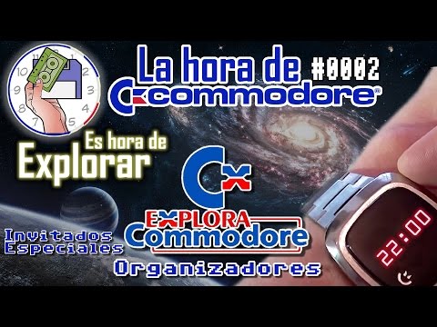 La Hora de Commodore #0002 - Es Hora de Explorar con Organización Explora Commodore